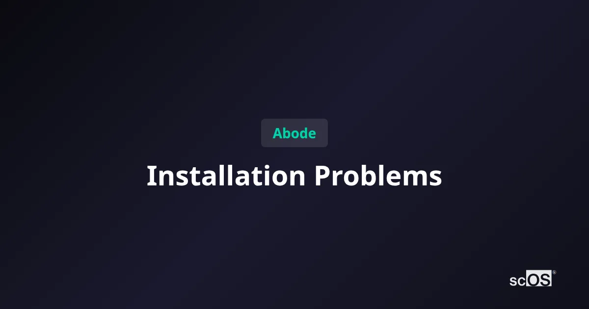 Abode Installation Problems? 7 Fixes That Actually Work