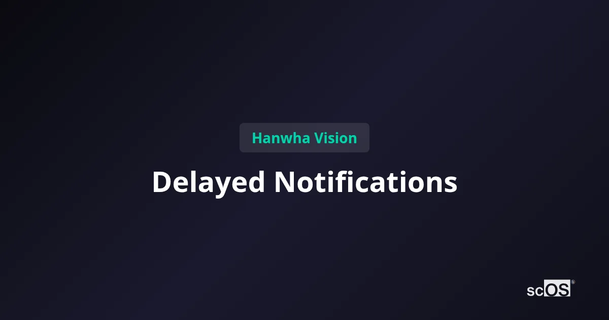 Fix Hanwha Vision Delayed Notifications: Enterprise Fix Guide