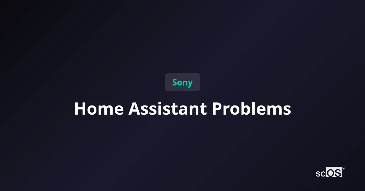 Sony Home Assistant Problems? Fix Guide for Discontinued Gear