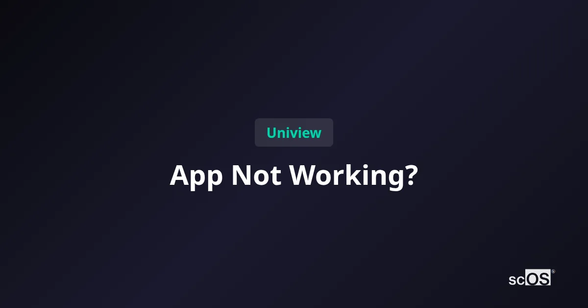 Uniview App Not Working? Enterprise Fix Guide