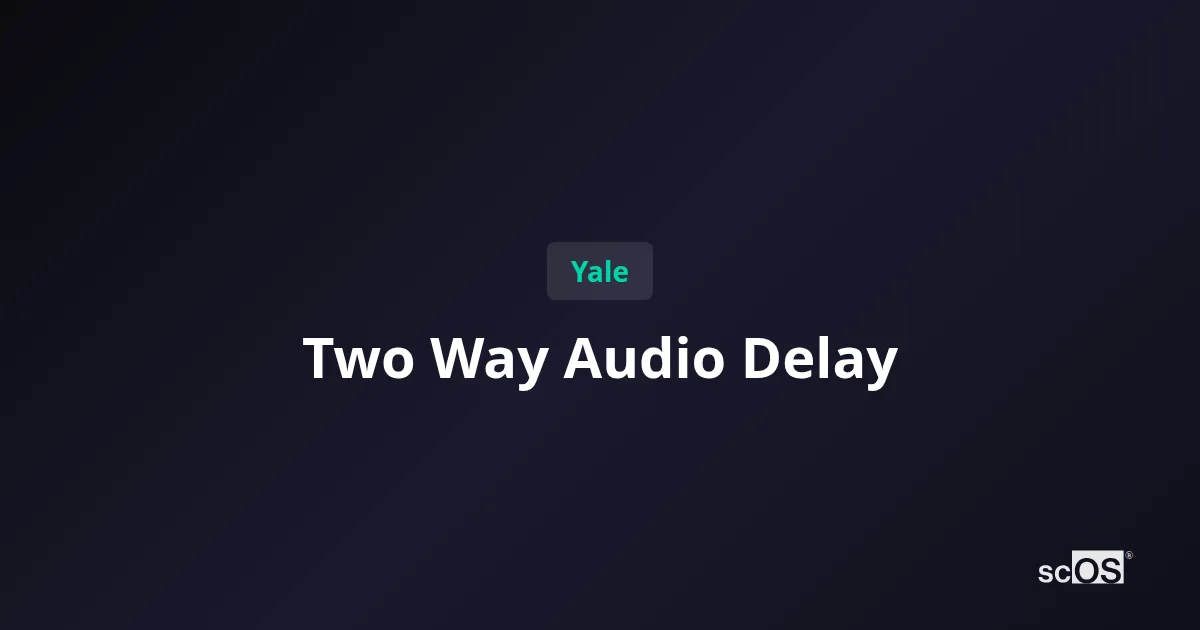 Yale Two-Way Audio Delay? Try These Fixes Now